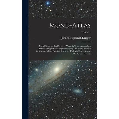 Mond-Atlas; nach seinen an der Pia-Stern-warte in Triest angestellten Beobachtungen unter Zugrundelegung der hinterlassenen Zeichnungen und Skizzen.