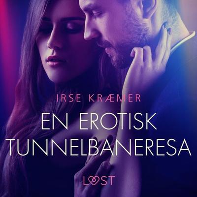En erotisk tunnelbaneresa - erotisk novell - Irse Kræmer, Audio, 9788726859164