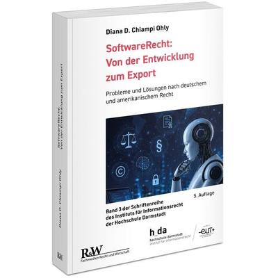 SoftwareRecht: Von der Entwicklung zum Export, Taschenbuch von Diana D. Chiampi Ohly, Fachmedien Recht und Wirtschaft in Deutscher Fachverlag GmbH,