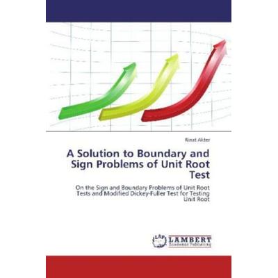 Akter, R: Solution to Boundary and Sign Problems of Unit Roo, Taschenbuch von Rinat Akter, LAP LAMBERT Academic Publishing, 978-3-659-30640-2