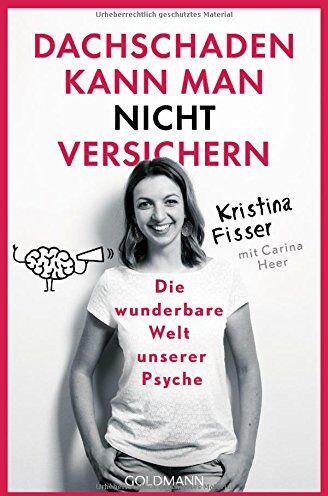 Kristina Fisser - Dachschaden kann man nicht versichern: Die wunderbare Welt unserer Psyche - Preis vom 10.10.2026 11:48:34 h