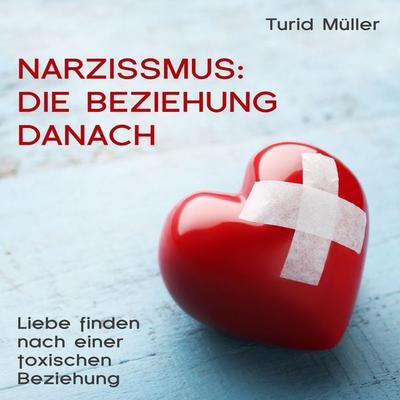 Narzissmus: Die Beziehung danach - Turid Müller, Audio, 9783863526955