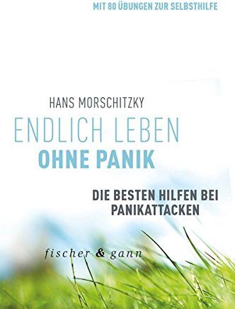 Hans Morschitzky - Endlich leben ohne Panik!: Die besten Hilfen bei Panikattacken - Preis vom 02.10.2026 23:42:20 h