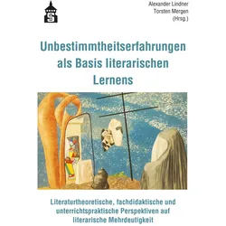 Unbestimmtheitserfahrungen als Basis literarischen Lernens, Fachbücher von Alexander Lindner, Torsten Mergen