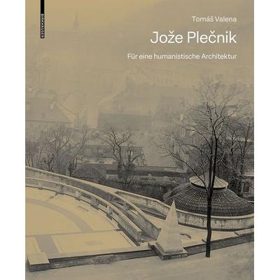Jože Plečnik. Für eine humanistische Architektur, Gebundene Ausgabe von Tomás Valena, Birkhäuser, 978-3-0356-2406-9