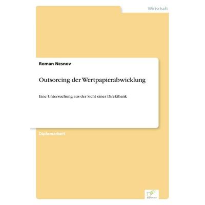 Outsorcing der Wertpapierabwicklung, Taschenbuch von Roman Nesnov, GRIN, 978-3-8386-7333-2