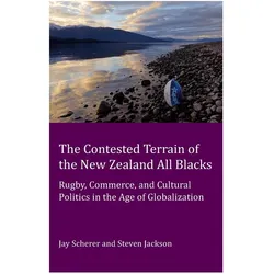 The Contested Terrain of the New Zealand All Blacks, Ratgeber von Jay Scherer, Steve Jackson