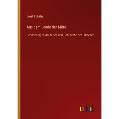 Aus dem Lande der Mitte, Taschenbuch von Ernst Ruhstrat, Outlook, 978-3-368-61046-3