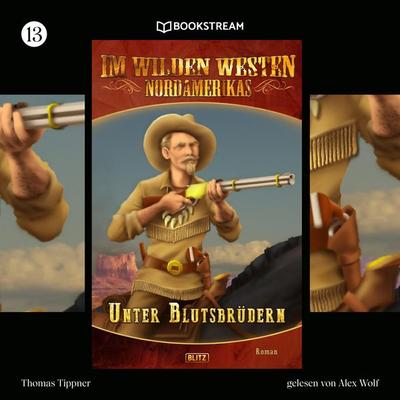 Im Wilden Westen Nordamerikas, Folge 13: Unter Blutsbrüdern - Thomas Tippner, Audio, 9783991248828