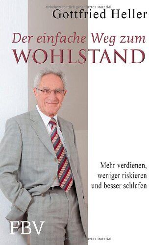 Gottfried Heller - Der einfache Weg zum Wohlstand: Mehr verdienen, weniger riskieren und besser schlafen - Preis vom 09.10.2026 07:28:09 h