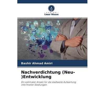Nachverdichtung (Neu-)Entwicklung, Taschenbuch von Bashir Ahmad Amiri, Verlag Unser Wissen, 978-620-4-61595-0