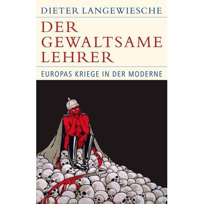 Der gewaltsame Lehrer, Gebundene Ausgabe von Dieter Langewiesche, C.H. Beck, 978-3-406-72708-5