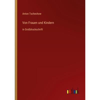 Von Frauen und Kindern, Taschenbuch von Anton Pawlowitsch Tschechow, Outlook, 978-3-368-28838-9