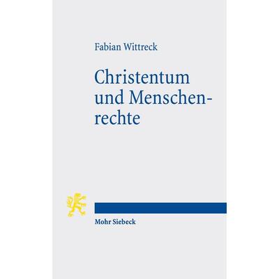 Wittreck, F: Christentum und Menschenrechte, Taschenbuch von Fabian Wittreck, Mohr Siebeck, 978-3-16-153071-5