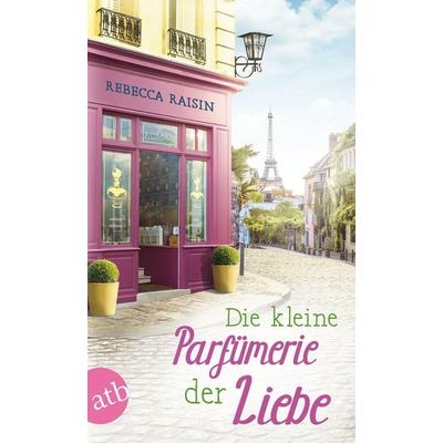Die kleine Parfümerie der Liebe, Taschenbuch von Rebecca Raisin, Aufbau TB