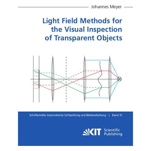 KIT Scientific Publishing Light Field Methods for the Visual Inspection of Transparent Objects (Englisch, Softcover, Johannes Meyer) (56098016)