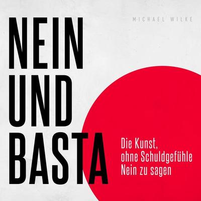 Nein und basta - Michael Wilke, Audio, 9798894899978
