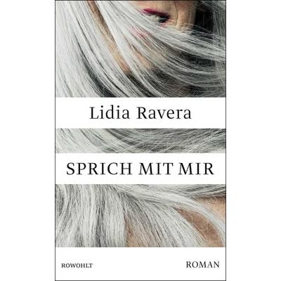 Sprich mit mir, Gebundene Ausgabe von Lidia Ravera, Rowohlt, 978-3-498-00294-7