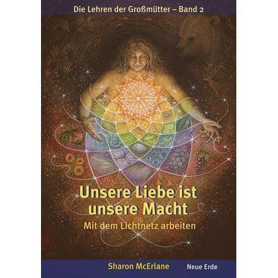 Unsere Liebe ist unsere Macht, Taschenbuch von Sharon McErlane, Neue Erde, 978-3-89060-777-1