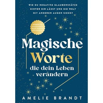 Magische Worte, die dein Leben verändern, Taschenbuch von Amelie Brandt, A&B Medien, 978-94-037-9682-6