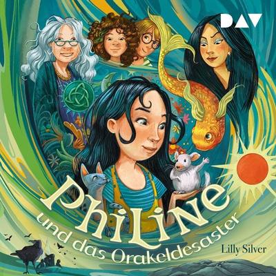 Philine und das Orakeldesaster (Teil 1) - Lilly Silver, Audio, 9783742430649