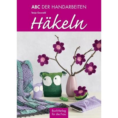 ABC der Handarbeiten. Häkeln, Taschenbuch von Tanja Osswald, Buchverlag Leipzig, 978-3-89798-494-3