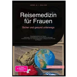 Reisemedizin für Frauen: Sicher und gesund unterwegs, Ratgeber von Hebe A.I. Salvie