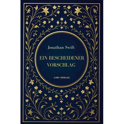 Jonathan Swift: Ein bescheidener Vorschlag, Gebundene Ausgabe von Swift Jonathan, BoD - Books on Demand, 978-3-7538-0165-0