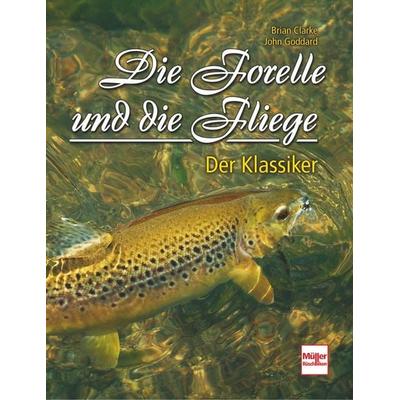 Die Forelle und die Fliege, Gebundene Ausgabe von John Goddard,Brian Clarke, Müller Rüschlikon, 978-3-275-02113-0