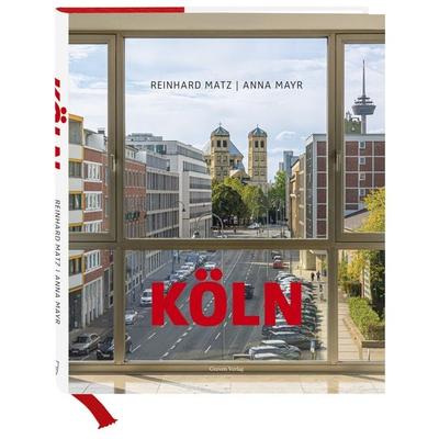 Köln, Gebundene Ausgabe von Reinhard Matz,Anna Mayr, Greven, 978-3-7743-0958-6