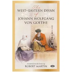 The West-Eastern Divan of Johann Wolfgang von Goethe, Belletristik von Johann Wolfgang von Goethe