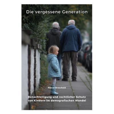 Die vergessene Generation, Taschenbuch von Pascal Broscheid, Epubli, 978-3-8197-9684-5