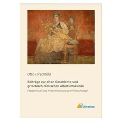 Beiträge zur alten Geschichte und griechisch-römischen Altertumskunde, Fachbücher von Otto Hirschfeld