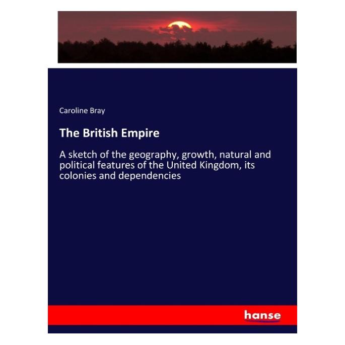 Hansebooks The British Empire (Englisch, Softcover, Caroline Bray) (55926592)