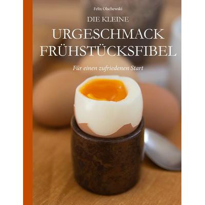 Die kleine Urgeschmack Frühstücksfibel, Taschenbuch von , BoD – Books on Demand