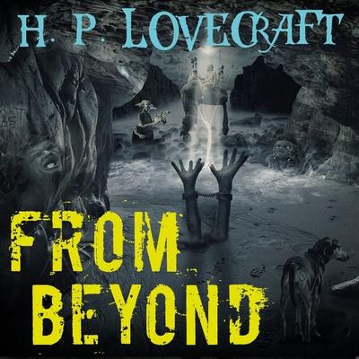 From Beyond - Howard Phillips Lovecraft, Audio, 4099995292817