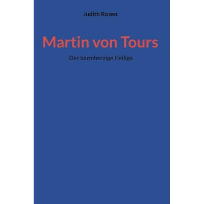 Martin von Tours, Gebundene Ausgabe von Judith Rosen, Frölich & Kaufmann, 978-3-911527-39-2