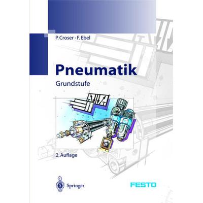 Pneumatik, Taschenbuch von P. Croser,F. Ebel, Springer Berlin, 978-3-540-00022-8