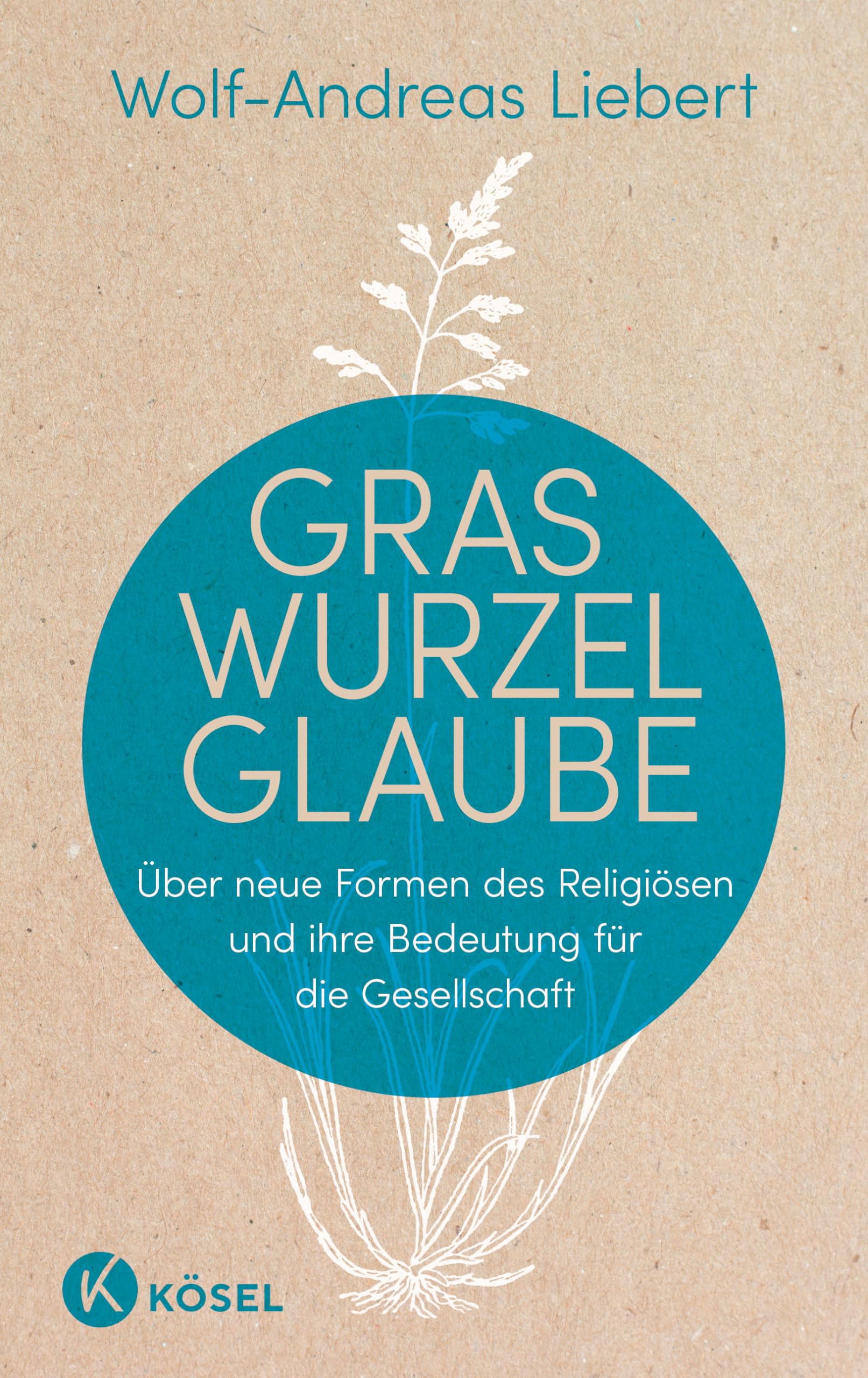 Wolf-Andreas Liebert - Graswurzelglaube: Über neue Formen des Religiösen und ihre Bedeutung für die Gesellschaft - Preis vom 11.10.2026 15:43:13 h