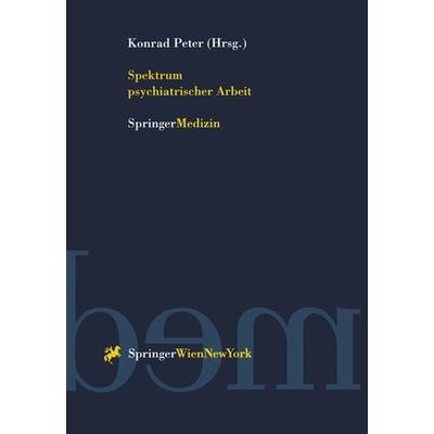 Spektrum psychiatrischer Arbeit, Taschenbuch von Konrad Peter, Springer Wien, 978-3-211-83402-2