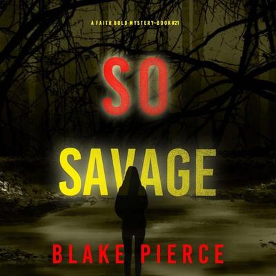So Savage (A Faith Bold FBI Suspense Thriller—Book Twenty-One) - Blake Pierce, Audio, 9798894821641
