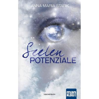 Seelenpotenziale, Taschenbuch von Anna Maria Stark, Mankau Verlag