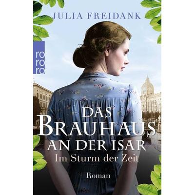 Das Brauhaus an der Isar: Im Sturm der Zeit, Taschenbuch von Julia Freidank, Rowohlt Taschenbuch