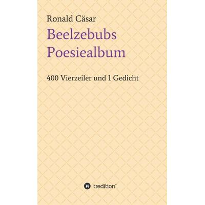 Beelzebubs Poesiealbum, Taschenbuch von Ronald Cäsar, Tredition, 978-3-7345-1299-5