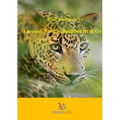 Leopard, Stachelschwein & Co, Taschenbuch von Uwe Kullnick, Epubli, 978-3-7541-0279-4