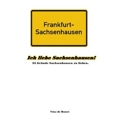 Ich liebe Sachsenhausen!, Taschenbuch von Vinz de Rouet, Epubli, 978-3-86931-738-0