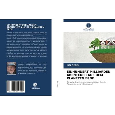 Einhundert Milliarden Abenteuer Auf dem Planeten Erde, Taschenbuch von Mei Geren, Verlag Unser Wissen, 978-620-3-82915-0