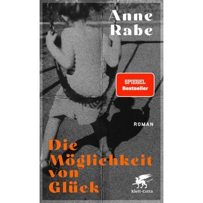 Die Möglichkeit von Glück, Gebundene Ausgabe von Anne Rabe, Klett Cotta