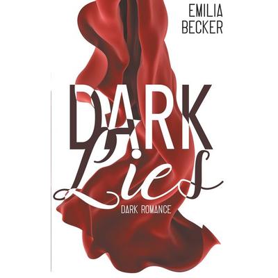 Dark Lies, Taschenbuch von Emilia Becker, BoD – Books on Demand, 978-3-7481-6543-9