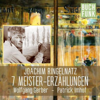 Joachim Ringelnatz - 7 Meistererzählungen - Joachim Ringelnatz, Audio, 4056198009888